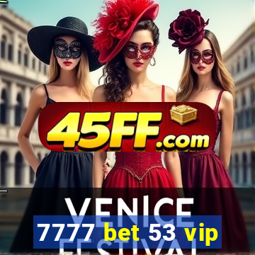7777 bet 53 vip
